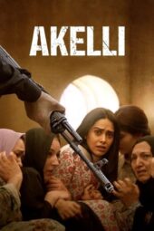 Akelli (2023) Bollywood HDRip Esub 480p 720p 1080p
